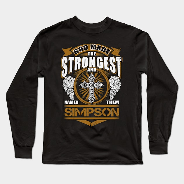 Simpson Name T Shirt - God Found Strongest And Named Them Simpson Gift Item Long Sleeve T-Shirt by reelingduvet